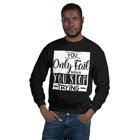 Only Fail  Unisex Sweatshirt